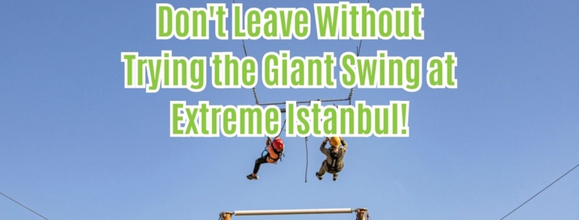 Dont-Leave-Without-Trying-the-Giant-Swing-at-Extreme-Istanbul