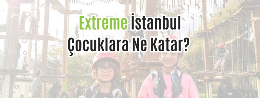Extreme-Istanbul-Cocuklara-Ne-Katar