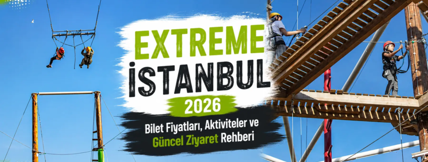 Extreme istanbul bilet fiyatları, aktiviteler